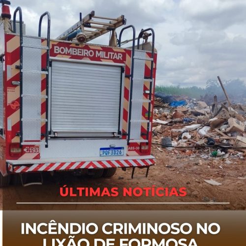 INCÊNDIO CRIMINOSO NO LIXÃO DE FORMOSA É CONTROLADO PELO CORPO DE BOMBEIROS